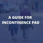 Incontinence Pad: A Complete Guide And Solution