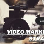 Video Marketing Strategy For Your Business Needs