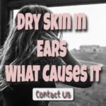 Dry Skin in Ears What Causes it and How to Treat