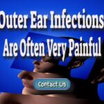 Outer Ear Infections Are Often Painful And Hurt To Touch