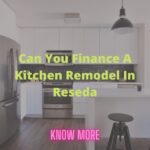 Can-You-Finance-A-Kitchen-Remodel-In-Reseda