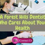 A Forest Hills Dentist Who Cares About Your Dental Health