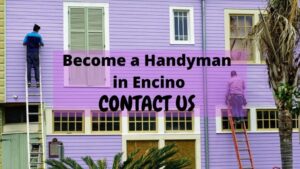 A Guide To How to become a handyman in Encino, Los Angeles?