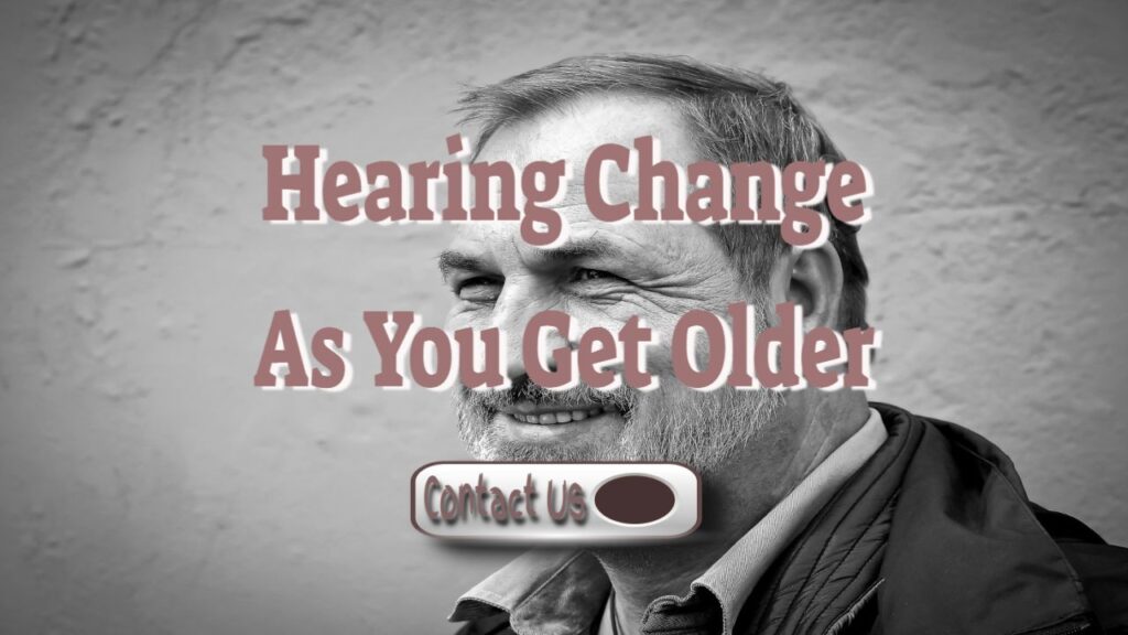 How Does Your Hearing Change As You Get Older