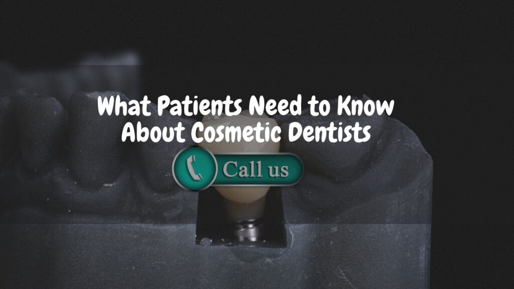 What Patients Need to Know About Cosmetic Dentists