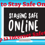 How to Stay Safe Online – My Top 12 Internet Safety Tips