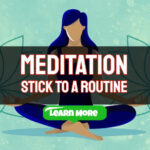 Tips for Sticking to Your Daily Meditation Routine