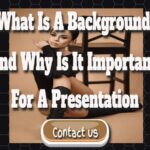 What Is a Background and Why Is It Important for a Presentation