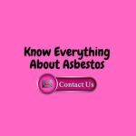 Everything You Need To Know About Asbestos