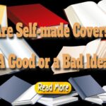 Are Self-made Covers a Good or a Bad Idea?