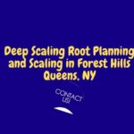 Deep Scaling Root Planing and Scaling in Forest Hills Queens, NY