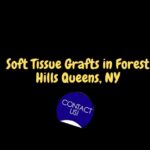 Know More About The Soft Tissue Grafts in Forest Hills Queens, NY