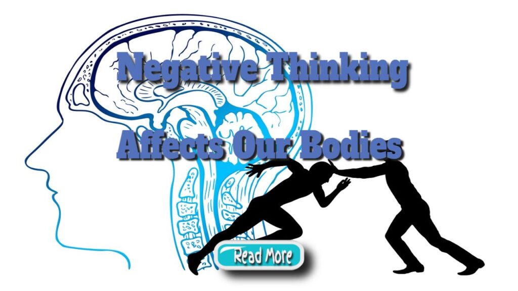 How Negative Thinking Affects Our Bodies and What We Can Do