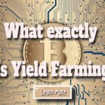 What exactly is Yield Farming?