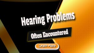 Hearing Problems Often Encountered