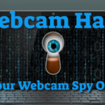 Webcam Hack – Can Your Webcam Spy On You