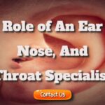 What Is the Role of an Ear, Nose, and Throat Specialist