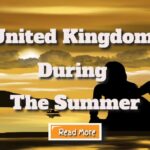 Vacationing in the United Kingdom during the Summer