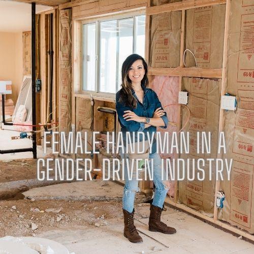 Female Handyman in a Gender-Driven Industry