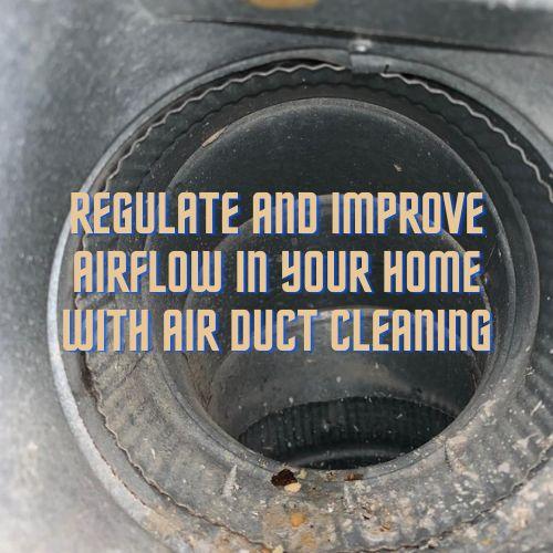 Regulate and Improve Airflow in Your Home With Air Duct Cleaning