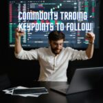 Keypoints to Follow When Trading in Commodities