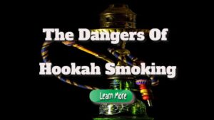 The Dangers of Hookah Smoking