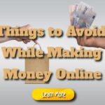 Things to Avoid While Making Money Online