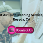 Best Air Duct Cleaning Services in Reseda, CA