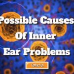 What Are the Possible Causes of Inner Ear Problems?