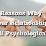 Reasons Why Your Relationships Fail Psychologically