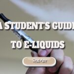 A Student’s Guide to E-liquids – Vape Industry Has Increased