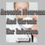 Acoustic Neuroma And Chronic Ear Infection