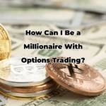 How Can I Be a Millionaire With Options Trading?