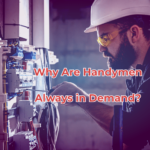 Why Are Handymen Always in Demand?