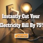 Instantly Cut Your Household Electricity Bill By 75%